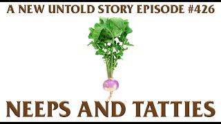 Neeps & Tatties - A New Untold Story: Ep. 426