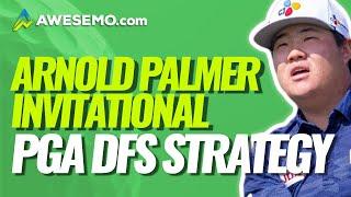 FANTASY GOLF PICKS: ARNOLD PALMER INVITATIONAL | PGA DFS STRATEGY DRAFTKINGS & FANDUEL 3/2