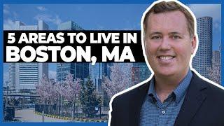 TOP 5 Areas Where To Live in Boston, Massachusetts? | Best Boston Neighborhoods and Places