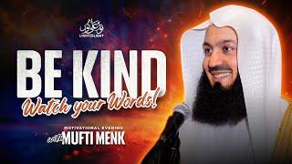 Mufti Menk - Be kind, Watch Your Words!!  | Motivational Evening