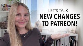 Let's Talk, NEW CHANGES TO PATREON!