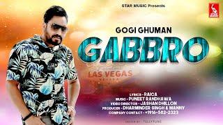 Gabbro ( Official Video ) || Gogi Ghuman || Latest Punjabi song 2020 || Star Music Presents