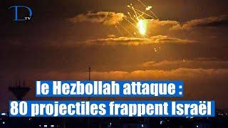 Le Hezbollah a tiré environ 80 projectiles sur Israël