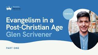 Seminar 12.1 | Glen Scrivener - Evangelism In A Post-Christian Age (Part 1) | Keswick Convention 24