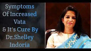 Symptoms & Cure of Increased Vata | Manage Vata Dosha With Dr.Shelley Indoria