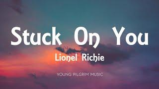 Lionel Richie - Stuck On You (Lyrics)