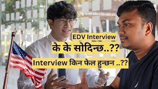 My EDV Lottery Interview Experience || के के सोदिन्छ..??