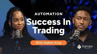 Dallion King: How to Automate Your Way to Trading Success | TopTier Interviews