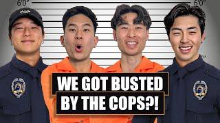 We Got Busted By The Cops?!