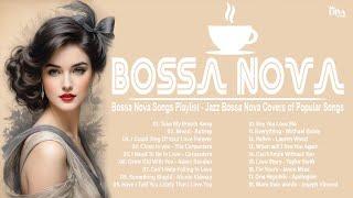 Smooth Bossa Nova & Jazz Music (4 Hours)  Jazz Bossa Nova Covers Popular Songs Ever - Cool Music