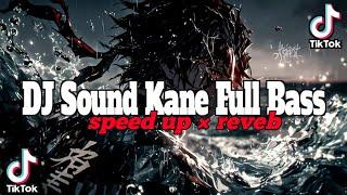 DJ Sound JJ Kane Full Bass (speed up x reveb)