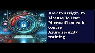 How to Assign license To User ?  Microsoft Entra Id Course | Azure Identity class