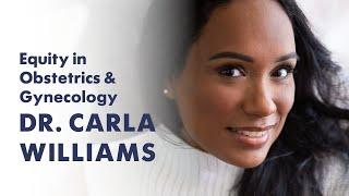 Healthcare Equity in Obstetrics & Gynecology with Dr. Carla Williams