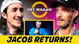 Jacob RETURNS! | Hey Maaan w/ Josh Wolf Ep.110 | Full Episode