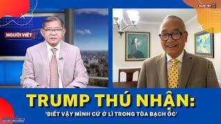 Trump thú nhận: 'Biết vậy mình cứ ở lì trong Tòa Bạch Ốc'