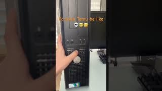 Pc from Temu by like… #gaming #tech #pcgaming #pcs #pcbuild #pc #memes #random #comedy #shorts #dell