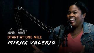 Start at One Mile with Mirna Valerio // Not Almost There Podcast