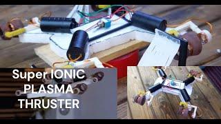 How To Make SUPER IONIC PLASMA THRUSTER Smart Tech