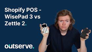 Shopify POS - WisePad 3 vs Zettle 2