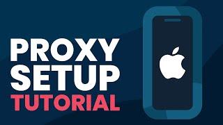 How To Set Up A Proxy On iPhone Step-By-Step