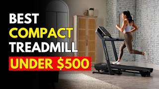 Best Compact Treadmill Under $500 | Best Budget Treadmill for Small Spaces