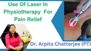 Use Of Laser In Physiotherapy  For Pain Relief .