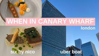 When In Canary Wharf London | Six by Nico and Uber Boat