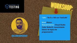 Taller de 0 a 100 con TestCafe | Guillermo Marchebout | Hands On Testing 2022