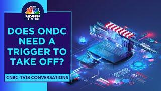 When Will ONDC Take Off In A Big Way | CNBC TV18 Conversations