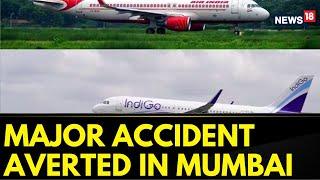 Close Shave As Indigo Flight Lands While Air India Plane Takes Off From Same Runway | Mumbai