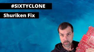 #SixtyClone | Shuriken Fix for Crystal Clear Video | Ep 12