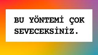 BU YÖNTEMİ ÇOK SEVECEKSİNİZ