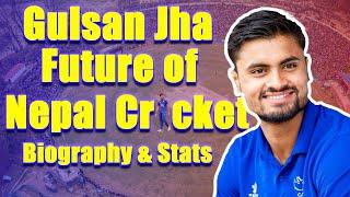 Gulsan Jha Biography. #viral #nepalcricketteam #cricket