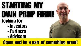 Starting My Own Prop Firm! Looking For Investors! Come And Be A Part Of Something Great!