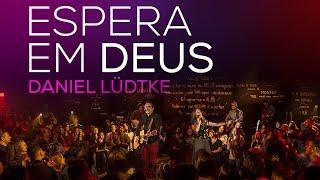 DANIEL LÜDTKE - ESPERA EM DEUS (SALMO 42)