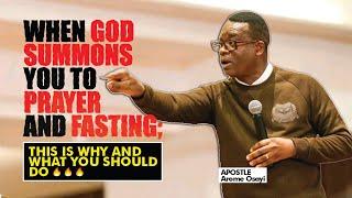 WHEN GOD SUMMONS YOU TO PRAYER AND FASTING; THIS IS WHY AND WHAT YOU SHOULD DO - APOSTLE AROME OSAYI