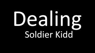 Soldier Kidd - Dealing (Lyrics)