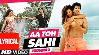 Aa Toh Sahii Song (Lyrics) | Judwaa 2 | Varun | Jacqueline | Taapsee | Meet Bros | Neha Kakkar