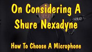 Thoughts On Choosing Microphones - Considering The Shure Nexadyne