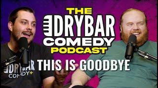 Season One Finale. The Dry Bar Comedy Podcast Ep. 44