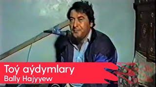 Bally Hajyyew - Toy aydymlary | 1992