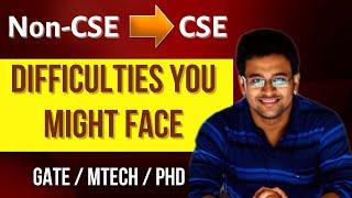 NonCSE to CSE | What are the difficulties you might face? How to Tackle them?