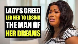 Lady's Greed Led Her To Losing The Man Of Her Dreams | Moci family