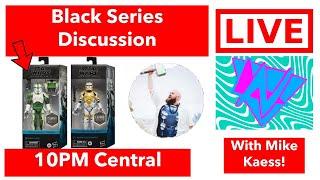 Black Series Discussion With Mike Kaess!