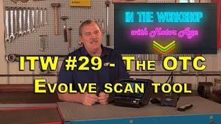 In The Workshop #29 - A Look At The OTC Evolve Scan Tool