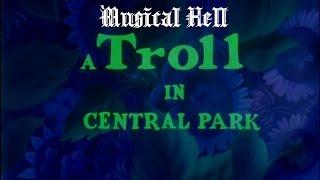 A Troll in Central Park: Musical Hell Review #55