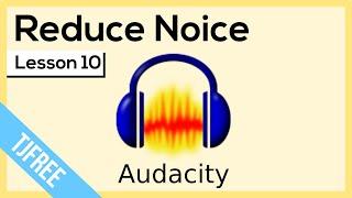 Audacity Lesson 10 - Noise Reduction & Remove Background Noice