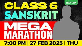 Class 6 Sanskrit | Mega Marathon - Annual Exam 2025 | Xylem Class 6