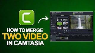 How to Merge Multiple Videos in Camtasia | Camtasia Beginner Tutorial