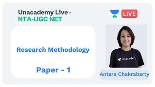 Research Methodology | Paper 1 | Unacademy Live - NTA UGC NET | Antara Chakrabarty